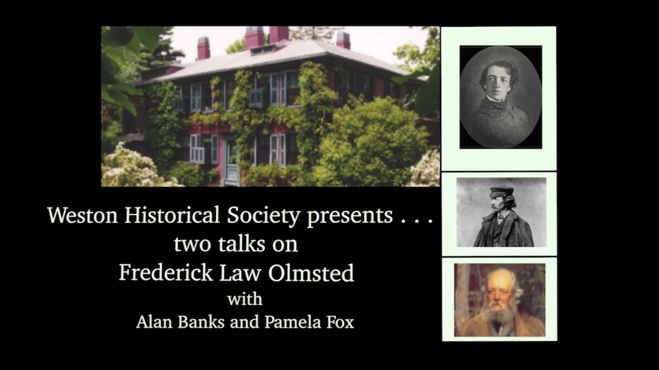 Two talks on Frederick Law Olmsted, by Alan Banks and Pam Fox.