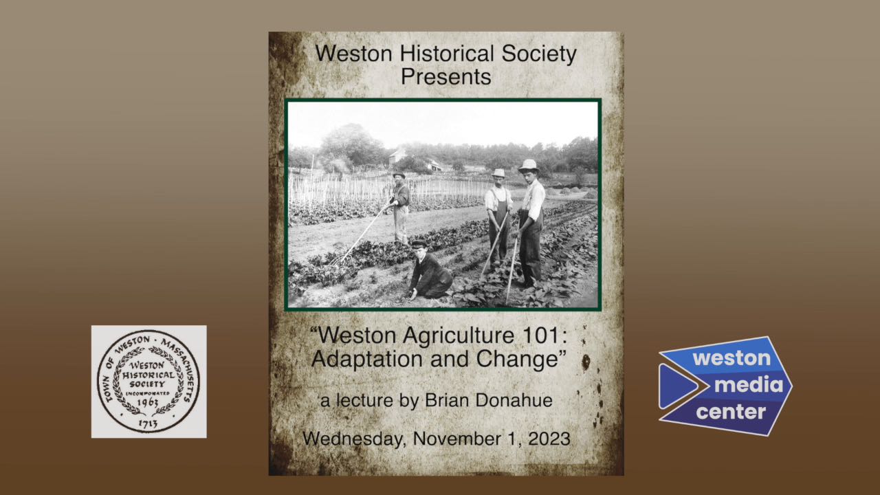 Weston Agriculture 101: Adaptation and Change, by Brian Donahue.